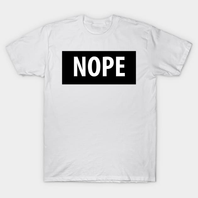 Nope T-Shirt by fromherotozero